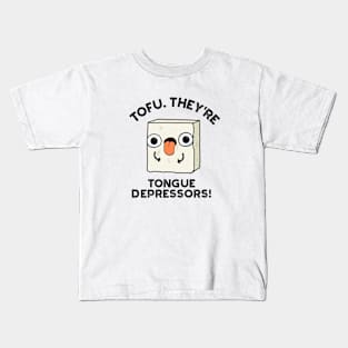 Tofu. They're Tongue Depressors Cute Food Pun Kids T-Shirt